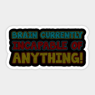 brain currently incapable of anything - Vintage Texture Sticker